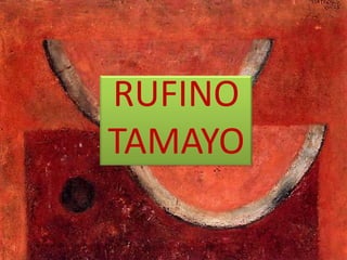 RUFINO
TAMAYO
 