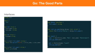 Go: The Good Parts
No meta programming
 