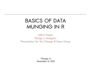 BASICS OF DATA
 MUNGING IN R

      &
 
