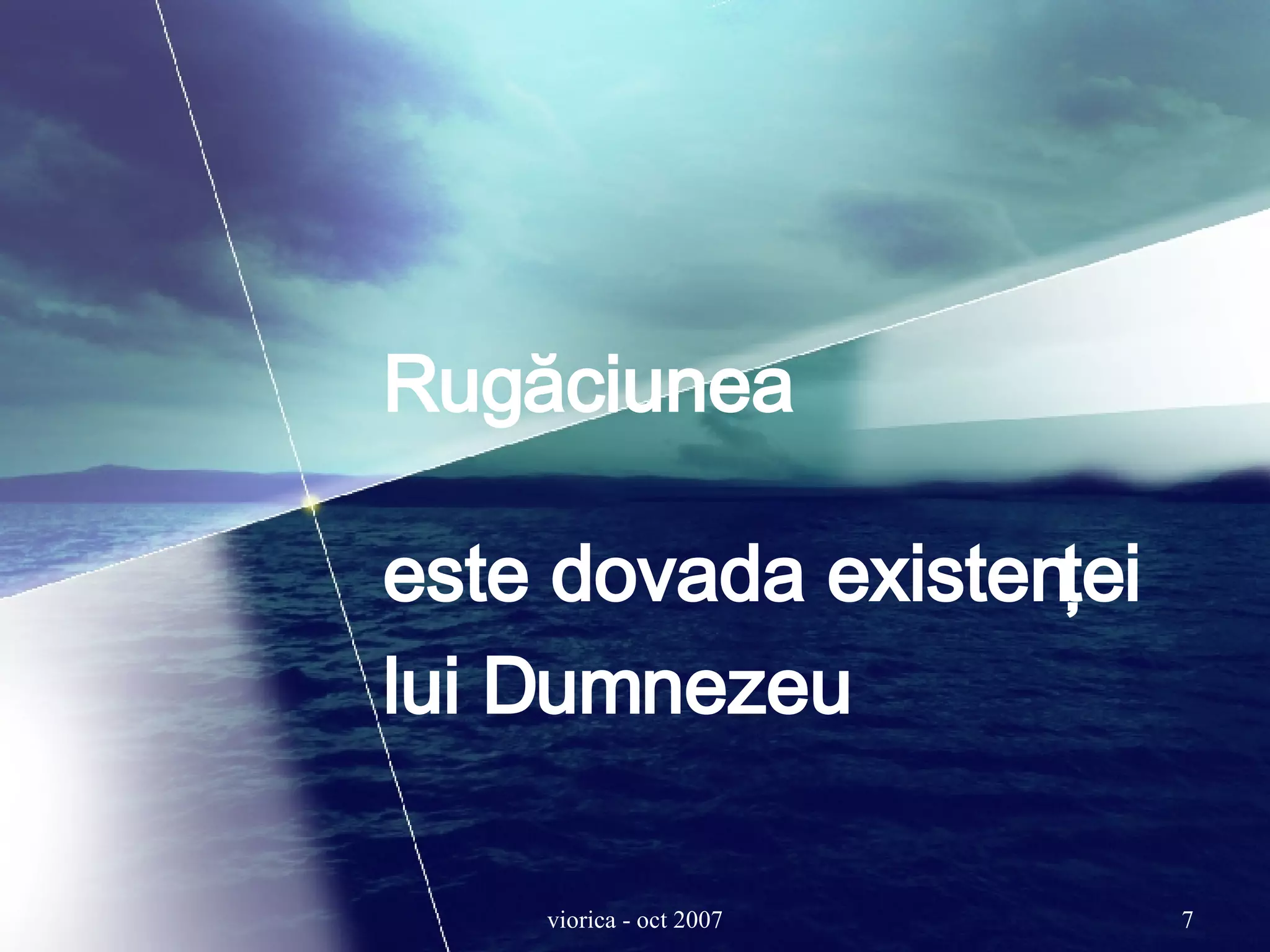 Rug ăciunea este dovada existen ţei  lui Dumnezeu 