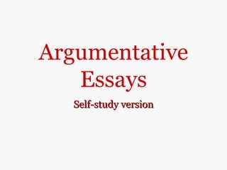 Argumentative
Essays
Self-study versionSelf-study version
 