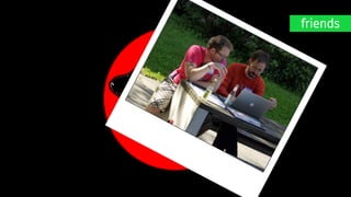 friends
 