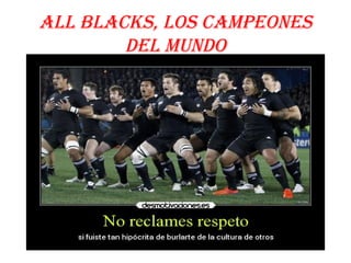 ALL BLACKS, LOS CAMPEONES
DEL MUNDO
 