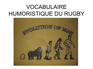 VOCABULAIRE HUMORISTIQUE DU RUGBY 