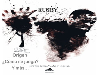 Rugby Origen  ¿Cómo se juega? Y más… 