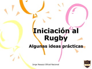 Iniciación al Rugby Algunas ideas prácticas 