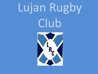 Lujan Rugby
Club
 