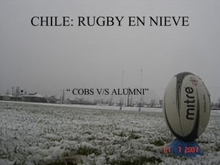 CHILE: RUGBY EN NIEVE ,[object Object]