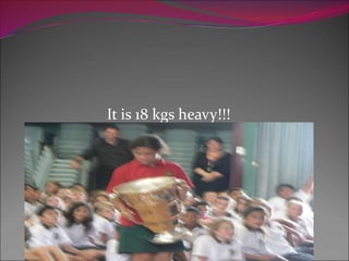 It is 18 kgs heavy!!!
 