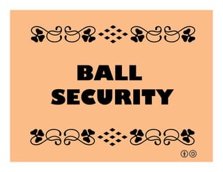 BALL
SECURITY!
qrFqr!
qrFqr!
 