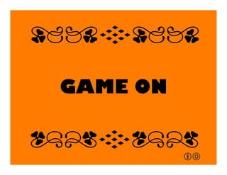 GAME ON!
qrFqr!
qrFqr!
 