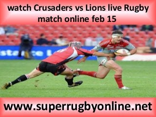 watch Crusaders vs Lions live Rugby
match online feb 15
www.superrugbyonline.net
 