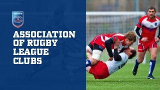 ASSOCIATION
OF RUGBY
LEAGUE
CLUBS
 
