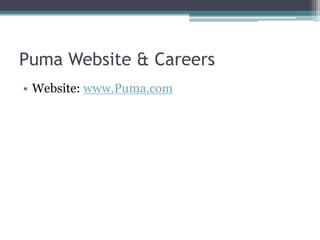 Puma Website & Careers
• Website: www.Puma.com
 