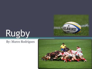 Rugby
By: Marco Rodrigues
 