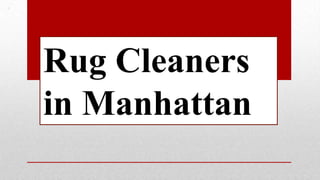 Rug Cleaners
in Manhattan
 
