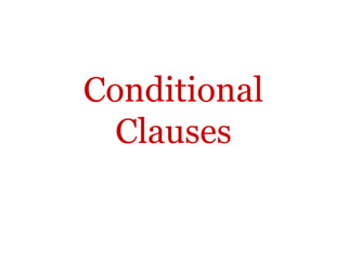 Conditional
  Clauses
 
