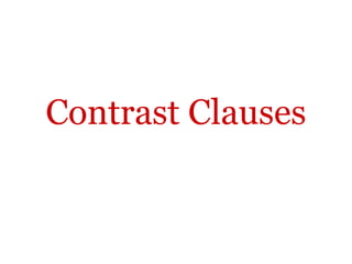Contrast Clauses
 
