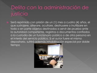  Será reprimido con prisión de un (1) mes a cuatro (4) años, el
que sustrajere, alterare, ocultare, destruyere o inutilizare en
todo o en parte objetos destinados a servir de prueba ante
la autoridad competente, registros o documentos confiados
a la custodia de un funcionario público o de otra persona en
el interés del servicio público. Si el autor fuere el mismo
depositario, sufrirá además inhabilitación especial por doble
tiempo
 