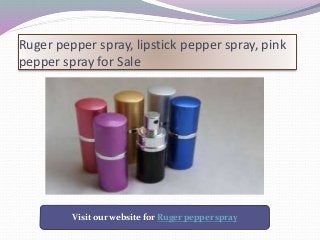 Ruger pepper spray, lipstick pepper spray, pink
pepper spray for Sale
Visit our website for Ruger pepper spray
 