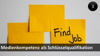 Medienkompetenz als Schlüsselqualifikation 
3  