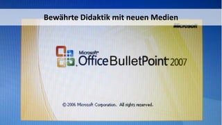 Bewährte Didaktik mit neuen Medien  