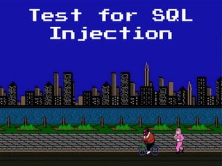 Test for SQL
Injection
 