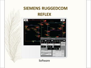 SIEMENS RUGGEDCOM
REFLEX
Software
 