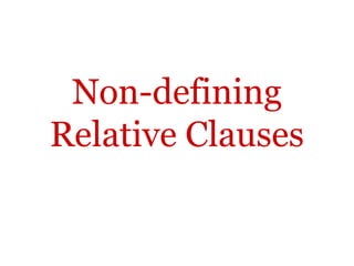 Non-defining
Relative Clauses
 
