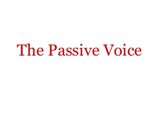 The Passive Voice
 