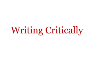 Writing Critically
 