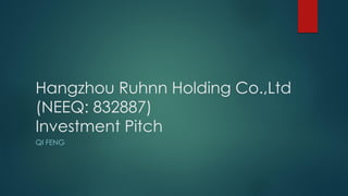Hangzhou Ruhnn Holding Co.,Ltd
(NEEQ: 832887)
Investment Pitch
QI FENG
 