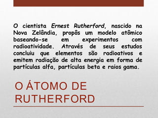 Nova Rutherford Ruhtherford e o modelo atomico.pptx
