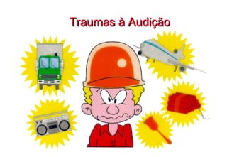 Traumas à Audição 