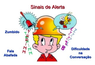 Sinais de Alerta Zumbido Fala Abafada Dificuldade na Conversação 