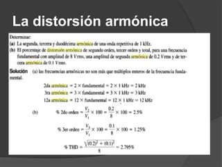La distorsión armónica
 