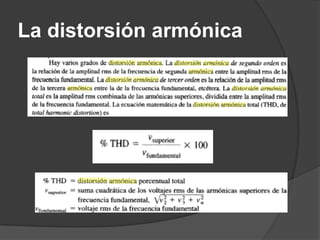 La distorsión armónica
 