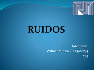 Integrante:
Wilmar Molina C.I 25020745
#43
 