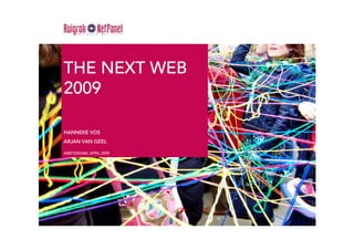 THE NEXT WEB
2009

HANNEKE VOS
ARJAN VAN GEEL

AMSTERDAM, APRIL 2009
 
