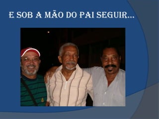 e SOb A MãO dO pAI SeGUIR…
 