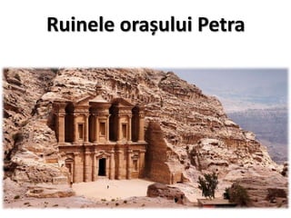 Ruinele orașului Petra
 