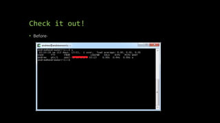 Check it out!
• Before-
 