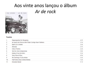 Aos vinte anos lançou o álbum
Ar de rock