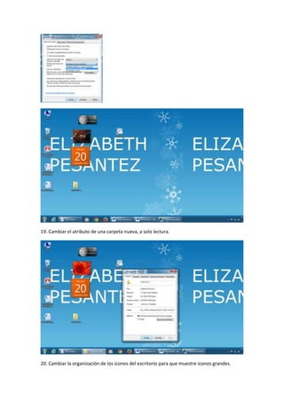 19. Cambiar el atributo de una carpeta nueva, a solo lectura.

20. Cambiar la organización de los íconos del escritorio para que muestre íconos grandes.

 