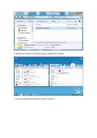 6. Ordenar dos ventanas en Paralelo (Equipo y papelera de reciclaje).

7. Enviar a la papelera de reciclaje la carpeta ¨Práctica 1¨.

 