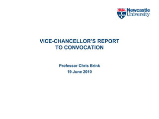 VICE-CHANCELLOR’S REPORT TO CONVOCATIONProfessor Chris Brink19 June 2010  