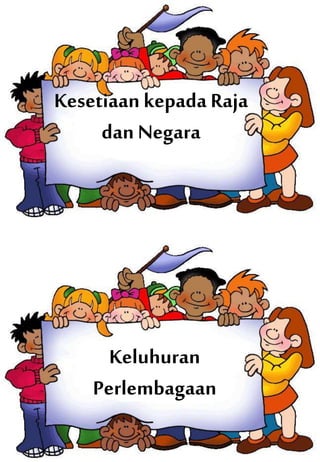 Keluhuran
Perlembagaan
Kesetiaan kepada Raja
dan Negara
 