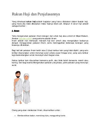 Rukun Haji dan Penjelasannya
Yang dimaksud rukun haji adalah kegiatan yang harus dilakukan dalam ibadah haji,
yang mana ji...