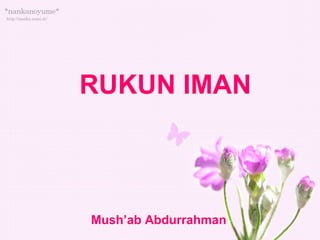 RUKUN IMAN Mush’ab Abdurrahman 