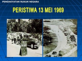 PENGHAYATAN RUKUN NEGARA




 01/02/13                  12
 